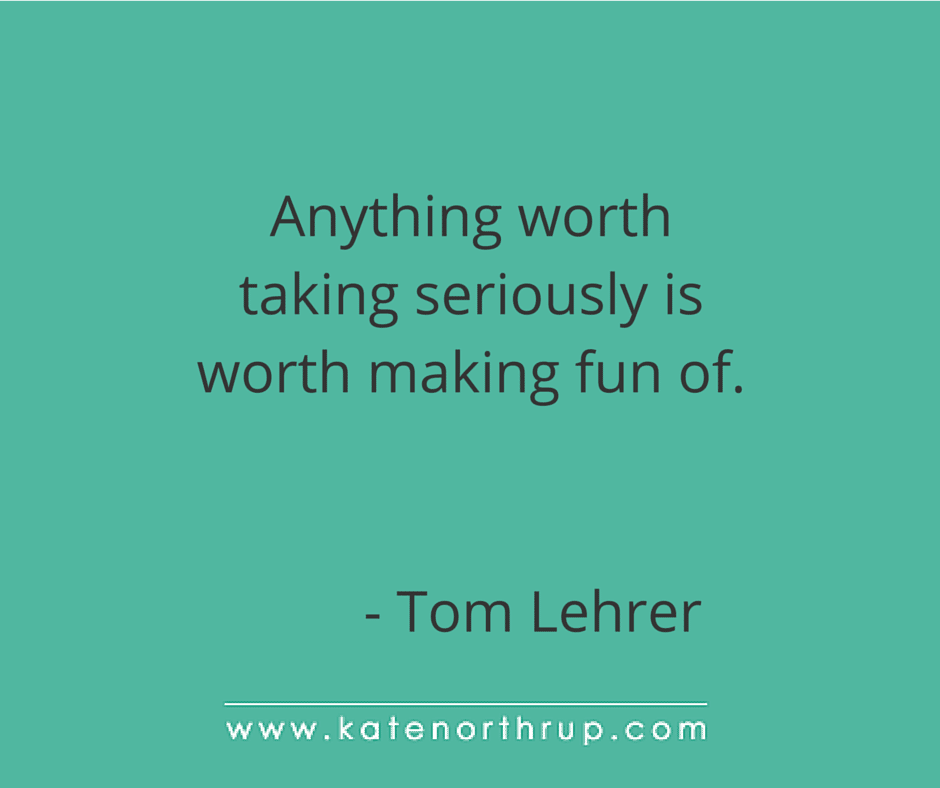 Anything worth taking seriously is worth making fun of-tweet