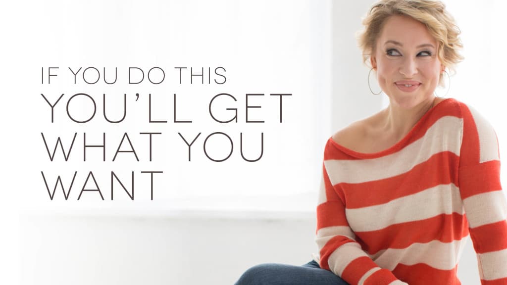 If-you-do-this-you'll-get-what-you-want