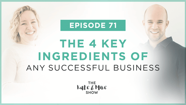Episode 71: The 4 Key Ingredients of Any Successful Business