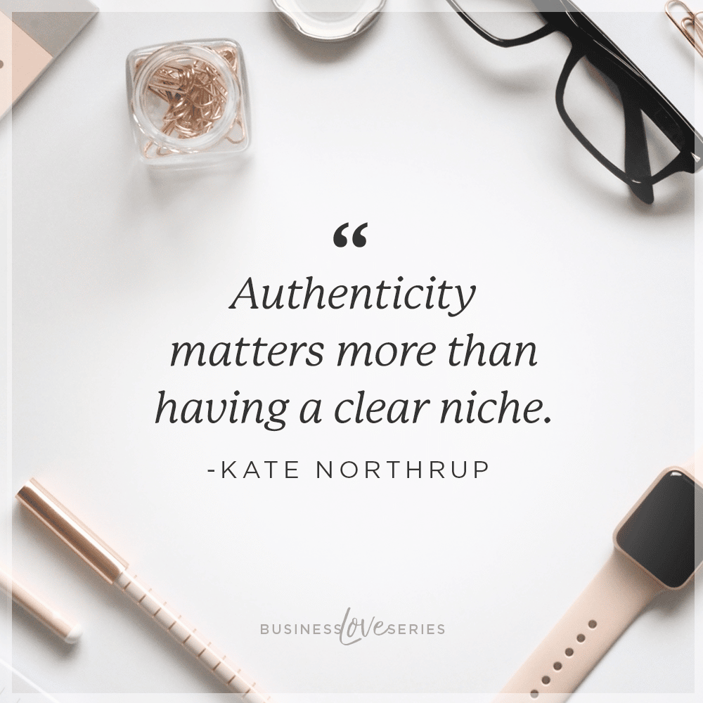 authenticity matters more than having a clear niche.