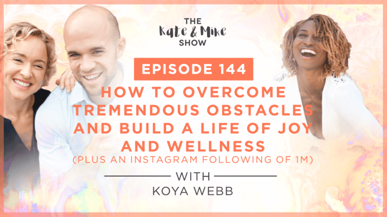 How to Overcome Tremendous Obstacles and Build a Life of Joy and Wellness (plus an Instagram Following of 1M) with Koya Webb