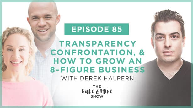 Episode 85: Derek Halpern: Transparency, Confrontation, and How to Grow an 8-Figure Business